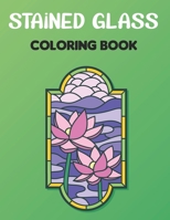 Stained Glass Coloring Book: Stained Glass Coloring Book For Adults and Teens Boys Girls With Flowers Floral Design For Stress Relief. Vol-1 B095GG2FXL Book Cover