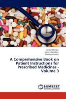 A Comprehensive Book on Patient Instructions for Prescribed Medicines - Volume 3 365916321X Book Cover