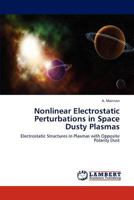 Nonlinear Electrostatic Perturbations in Space Dusty Plasmas 3848413965 Book Cover