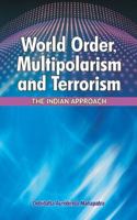 World Order, Multipolarism and Terrorism: The Indian Approach 8177082604 Book Cover