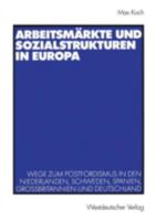 Arbeitsmarkte Und Sozialstrukturen in Europa: Wege Zum Postfordismus in Den Niederlanden, Schweden, Spanien, Grossbritannien Und Deutschland 3531138464 Book Cover
