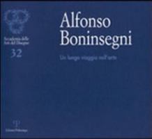 Alfonso Boninsegni. Un lungo viaggio nell'arte 8883049268 Book Cover