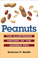 Peanuts: The Illustrious History of the Goober Pea (The Food Series) 0252073282 Book Cover