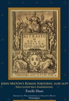 John Milton's Roman Sojourns, 1638-1639: Neo-Latin Self-Fashioning 1606180940 Book Cover