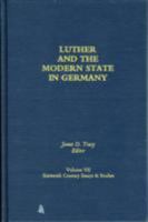 Luther and the Modern State in Germany (Sixteenth Century Essays & Studies, Vol 7) 0940474077 Book Cover