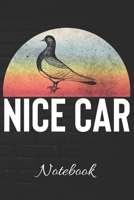 NICE CAR Notebook: Vintage Pigeon Journal The Birdfather Bird Poop 100 Page Notebook Blank Lined 6x9 I Love Pigeons 171180178X Book Cover