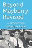 Beyond Mayberry Revised: A Memoir of Andy Griffith and Mount Airy North Carolina 1660128013 Book Cover