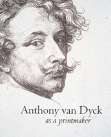 Anthony van Dyck as a Printmaker 0847822354 Book Cover