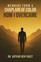 Memoirs From A Chaplain of Color How I Overcame B0FH5Y4PSG Book Cover