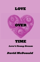Love Over Time: Love's Young Dream B08W7SNRM7 Book Cover