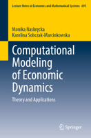 Computational Modeling of Economic Dynamics: Theory and Applications (Lecture Notes in Economics and Mathematical Systems, 695) 3032344808 Book Cover