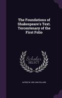 The Foundations of Shakespeare's Text. Tercentenary of the First Folio 1018114092 Book Cover