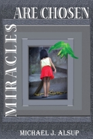Miracles Are Chosen 0985040394 Book Cover