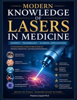 MODERN KNOWLEDGE OF LASERS IN MEDICINE: Principles and Clinical Practice in Surgery, Dermatology, Photobiomodulation and Regenerative Therapy. B0H2QDK6TT Book Cover