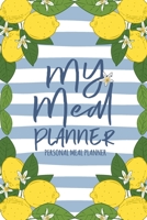 My Meal Planner: Personal Meal Planner for Track And Plan Your Meals and Grocery Shopping List Weekly Diary / log / Journal and Meal Notebook 1710113359 Book Cover