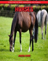 Horses: Fun Facts and Amazing Pictures B088B6DB73 Book Cover