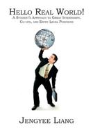HELLO REAL WORLD!: A Student's Approach to Great Internships Co-ops and Entry Level Positions 141962315X Book Cover