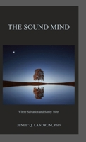 The Sound Mind: Where Salvation and Sanity Meet 1737991403 Book Cover