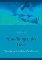 Handlungen der Liebe: Wertschätzung, Verbindlichkeit, Versöhnlichkeit 3751916571 Book Cover