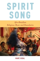 Spirit Song: Afro-Brazilian Religious Music and Boundaries 0199368228 Book Cover