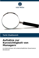 Aufsätze zur Kurzsichtigkeit von Managern: In Unternehmen mit unterschiedlichen Governance-Strukturen 6203627089 Book Cover