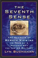 The Seventh Sense: The Secrets of Remote Viewing as Told by a "Psychic Spy" for the U.S. Military 0743462688 Book Cover