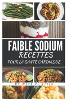 FAIBLE SODIUM RECETTES POUR LA SANTÉ CARDIAQUE (Go-to Everyday delicious recipes) (French Edition) B0DT6DWLWF Book Cover