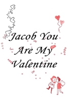 Jacob you are my valentine: Journal & notebook lined writing notebook/journal, best gift for valentine day 1677671211 Book Cover