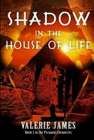 Shadow in the House of Life (Pyramid Chronicles) 1728805295 Book Cover
