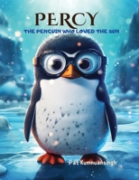 "Percy" The penguin who loved the sun: A Tale story for kids 4-8 years old B0C6VYY2W8 Book Cover