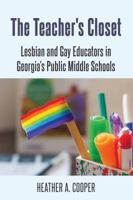 The Teacher's Closet: Lesbian and Gay Educators in Georgia's Public Middle Schools 1433161117 Book Cover