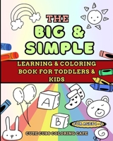 The Big and Simple Learning and Coloring Book for Toddlers and Kids: For Ages 1, 2, 3, 4 B0CK8K1GJY Book Cover
