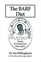 The BARF Diet: Raw Feeding for Dogs and Cats Using Evolutionary Principles 0958592519 Book Cover