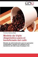 Modelo de Triple Diagnostico Para El Beneficiado del Cafe 3845493933 Book Cover