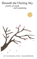 Beneath the Fleeting Sky: Poems of Youth and Wandering null Book Cover