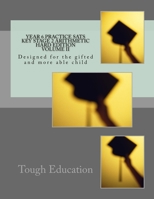 Year 6 Practice SATs Key Stage 2 Arithmetic Hard Edition Volume II: Designed for the gifted and more able child (Tough Education) 1981108696 Book Cover