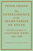The Intelligence of the Secretaries of State: And Their Monopoly of Licensed News 1107608856 Book Cover