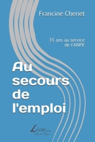 Au secours de l'emploi: 35 ans au service de l’ANPE 2354550146 Book Cover