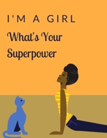 I'm a Girl What's Your Superpower: 47 Week Workout Diet Journal For Women Yellow Workout/Fitness and/or Nutrition Journal/Planners Cat Lovers Notebook Happy Planner Wellness Journal Diet & Exercise Jo 166060916X Book Cover