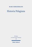 Historia Pelagiana: Wahrnehmung Und Darstellung Des Pelagianischen Streites in Der Protestantischen Kirchenhistoriographie Des 18. Jahrhun 3161590708 Book Cover