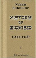 History of Zionism: 1600-1918; Volume 1 1015998399 Book Cover