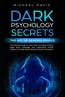 Dark Psychology Secrets - The Art of Reading People: The Ultimate Guide to Learn How to Analyze People, Read Body Language and Understand Human Behavior through Speed Reading People Techniques 1914359992 Book Cover