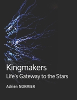 Kingmakers: Life's Gateway to the Stars B08P3PC81S Book Cover