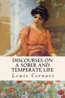 Discourses on a Sober and Temperate Life 1512234710 Book Cover