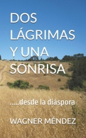 DOS LÁGRIMAS Y UNA SONRISA: .....desde la diáspora (Spanish Edition) B0DPT3SFVM Book Cover