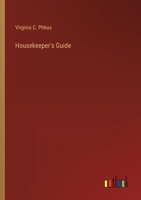 The housekeeper's guide, <a vade mecum,> containing a very choice collection of recipes and practical information for every home, with blank pages for new recipes 3385311489 Book Cover