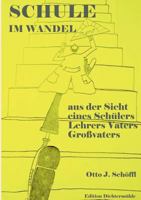 Schule im Wandel, aus der Sicht eines Schülers, Lehrers, Vaters und Großvaters 3842350422 Book Cover