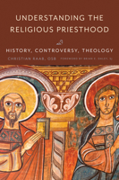 Understanding the Religious Priesthood: History, Controversy, Theology 0813233232 Book Cover