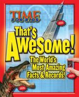 TIME For Kids That's Awesome: The World's Most Amazing Facts & Records 1603201564 Book Cover
