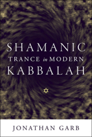 Shamanic Trance in Modern Kabbalah 0226282074 Book Cover